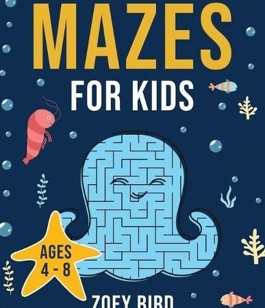 Zoey Bird Mazes for Kids (Paperback) Mazes for Kids