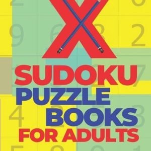 X Sudoku Puzzle Books For Adults: 200 Mind Teaser Puzzles Sudoku X - Brain Games