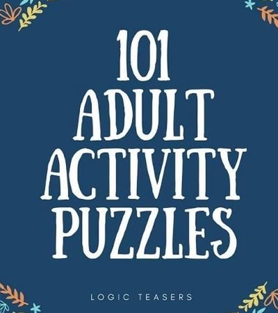 101 Adult Activity Puzzles: Brain Teasers for All Ages by Logic Teasers (English