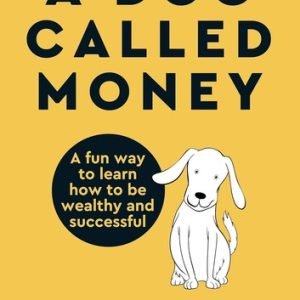 A Dog Called Money: A Fun Way to Learn How to Be Wealthy and Successful (PB)