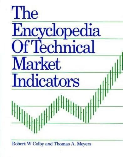 The Encyclopedia of Technical Market Indicators by Robert W. Colby
