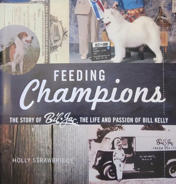 FEEDING CHAMPIONS: THE STORY OF BIL-JAC By Holly Strawbridge HCDJ