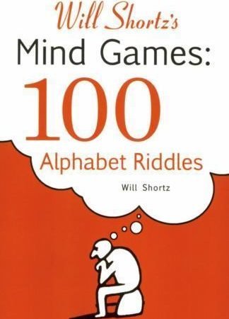 Will Shortz's Mind Games: 100 Alphabet Riddles: 100 Alphabet Riddles