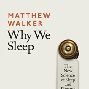 Why We Sleep: The New Science of Sleep and Dreams by Walker, Matthew Book The