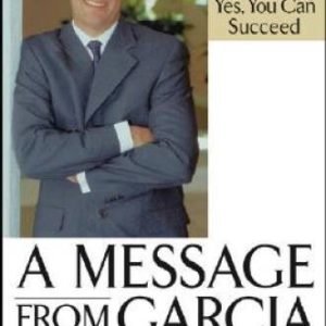A Message from Garcia: Yes, You Can Succeed - Hardcover - VERY GOOD