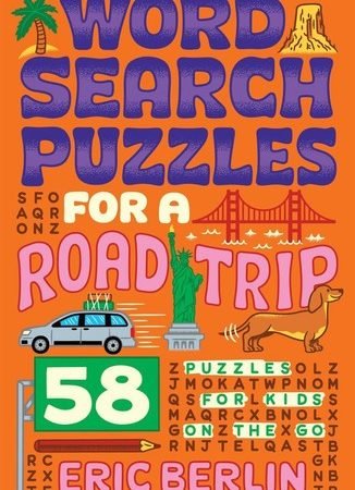 Word Search Puzzles for a Road Trip: 58 Puzzles for Kids on the Go by Eric Berli