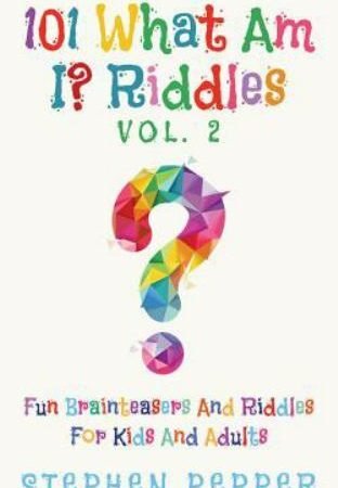 101 What Am I? Riddles - Vol. 2: Fun Brainteasers For Kids And Adults