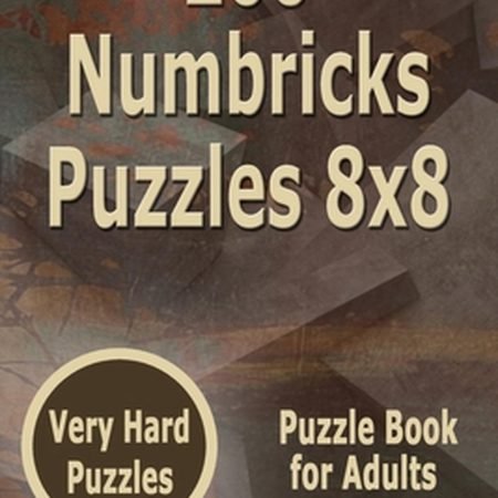 200 Numbricks Puzzles 8x8: Very Hard Puzzles Puzzle Book for Adults by Alena Gur