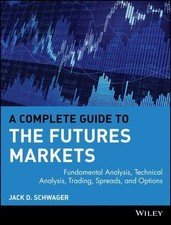 A Complete Guide to the Futures Markets: Fundamental Analysis, Technical...