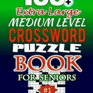 100+ Extra Large MEDIUM LEVEL CROSSWORD Puzzle Book for SENIORS: An...