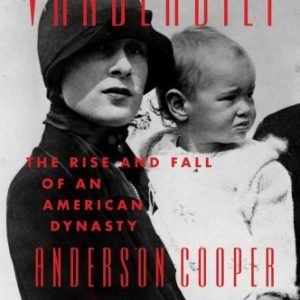 Vanderbilt: The Rise and Fall of an American Dynasty by Cooper, Anderson,Howe,