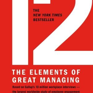 12: The Elements of Great Managing - Gallup|Harter Ph.D., James K. - Good - ...