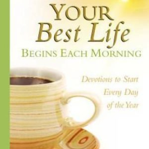Your Best Life Begins Each Morning: Devotions to Start Every Day of - ACCEPTABLE