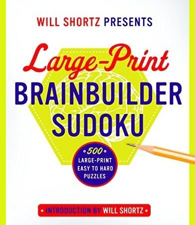 WILL SHORTZ PRESENTS LARGE-PRINT BRAINBUILDER SUDOKU: 500