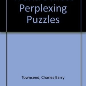 World's Most Perplexing Puzzles By Charles Barry Townsend. 97808