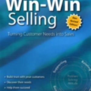 Win-Win Selling: Turning Customer Needs Into Sales by Wilson, Larry