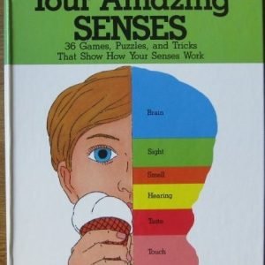 YOUR AMAZING SENSES, 36 games, puzzles, and tricks that show how your senses wo
