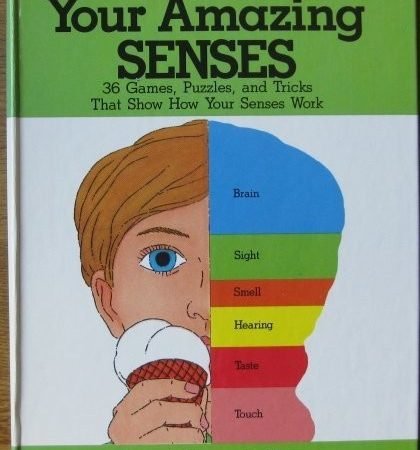 YOUR AMAZING SENSES, 36 games, puzzles, and tricks that show how your senses wo