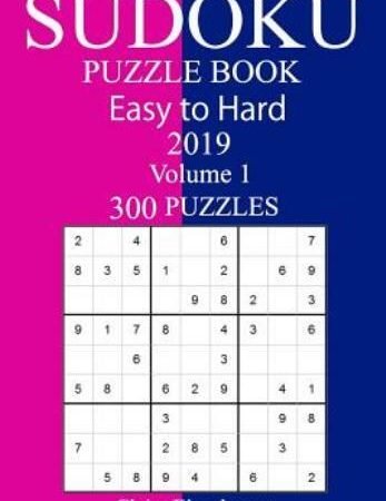 300 Easy To Hard Sudoku Puzzle Book 2019