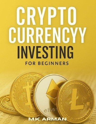M K Arman Crypto Currency Investing For Beginners (Paperback)