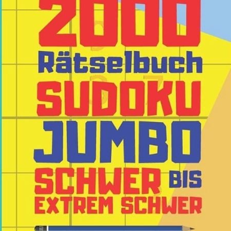 2000 Rtselbuch Sudoku Jumbo Schwer Bis Extrem Schwer: Denksport R?tsel F?r Erwac