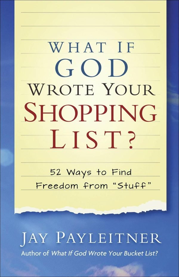 What If God Wrote Your Shopping List?: 52 Ways to Find Freedom from "Stuff" - Ja
