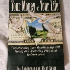 Your Money or Your Life: Transforming Your Relationship With Money and Ac - GOOD