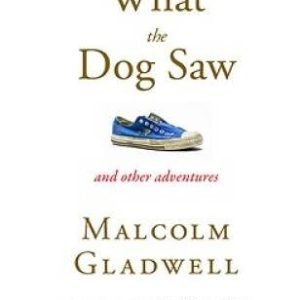 What the Dog Saw: And Other Adventures - Hardcover By Gladwell, Malcolm - GOOD
