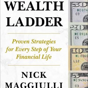 Wealth Ladder : Proven Strategies for Every Step of Your Financial Life by Nick