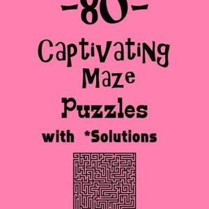 80 Captivating Maze Puzzles with Solutions: maze puzzle books by Depace' Paperba