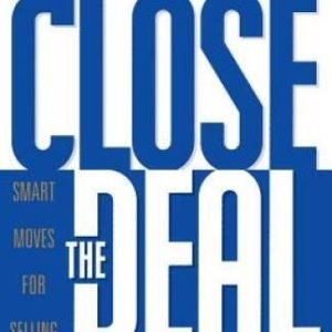 Close the Deal: 120 Checklists for Sales Success - Paperback By Deep, Sam - GOOD
