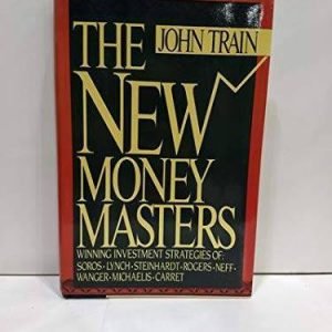 The New Money Masters: Winning Investment Strategies of Soros, Lynch, Ste - GOOD