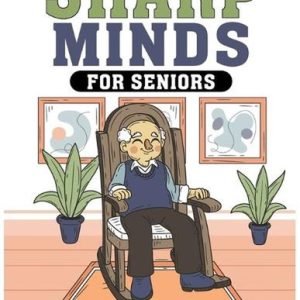 Sharp Minds for Seniors The Ultimate Puzzle Book for Retirees: Challenging Puzzl