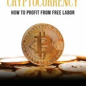 CRYPTOCURRENCY : HOW TO PROFIT FROM FREE LABOR, Like New Used, Free shipping ...