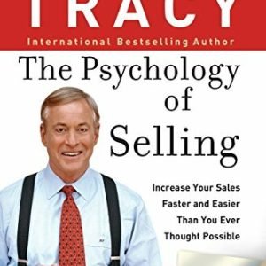 The Psychology of Selling: Increase Your Sales Faster and Easie
