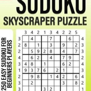 Easy Sudoku Skyscraper Puzzle Book for Adults: 250 Easy Sudoku For Beginners Pla