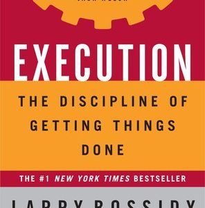 Execution: The Discipline of Getting Things Done