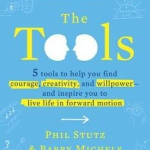 The Tools: 5 Tools to Help You Find Courage, Creativity, and Willpower--a - GOOD