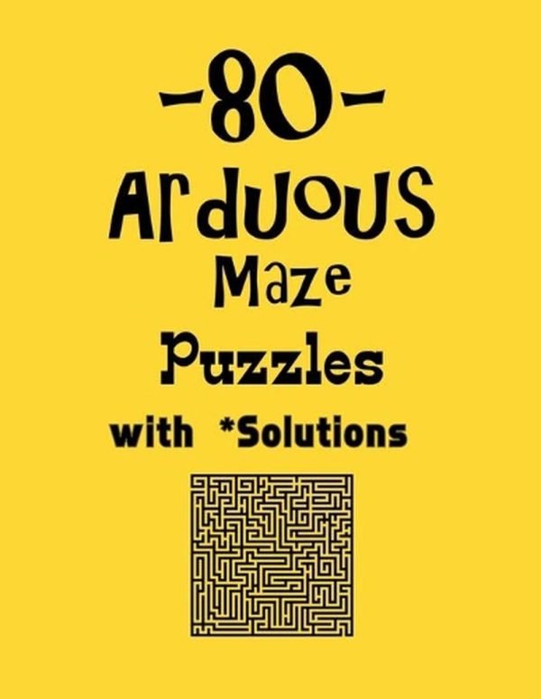 80 Arduous Maze Puzzles with Solutions: maze puzzle books by Depace' Paperback B