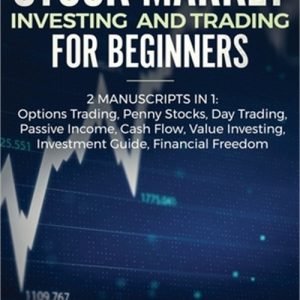 Stock Market Investing and Trading for Beginners (2 Manuscripts in 1): Options t