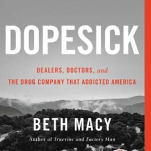 Dopesick: Dealers, Doctors, and the Drug Company that Addicted America - GOOD