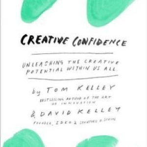 Creative Confidence: Unleashing the Creative Potential Within Us All - VERY GOOD