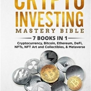 Crypto Investing Mastery Bible: 7 BOOKS IN 1 - Cryptocurrency, Bitcoin, Ethereum