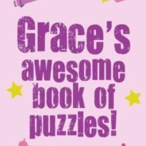 Grace's Awesome Book Of Puzzles!: Children's Puzzle Book Containing 20 Uniq...