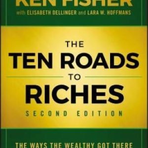 The Ten Roads to Riches: The Ways the Wealthy Got There (And How You Ca - GOOD