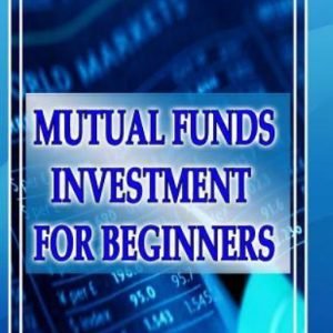 Mutual Funds Investing for Beginners : Guide to Mutual Funds Investment for B...