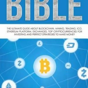 Cryptocurrency Investing Bible : The Ultimate Guide About Blockchain, Mining,...