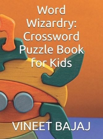 Word Wizardry: Crossword Puzzle Book for Kids by Vineet Bajaj Paperback Book
