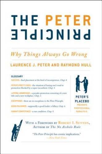 The Peter Principle: Why Things Always Go Wrong - Paperback - VERY GOOD