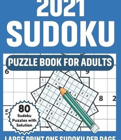 2021 Sudoku Puzzle Book For Adults: 2021 Brain Game Sudoku Book With Supply Of 8